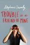 [Trouble 01] • Trouble is a Friend of Mine